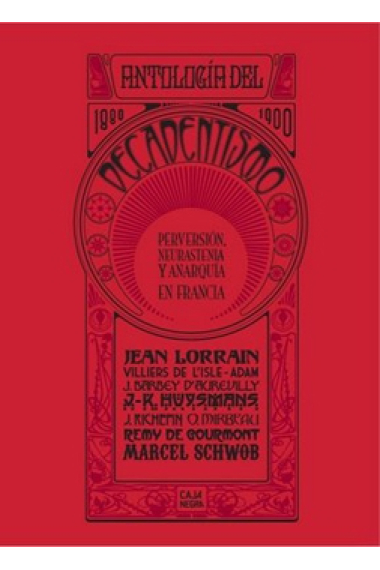Antología del decadentismo. Perversión, neurastenia y anarquía en Francnia