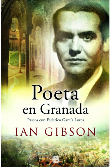 Poeta en Granada: paseos con Federico García Lorca