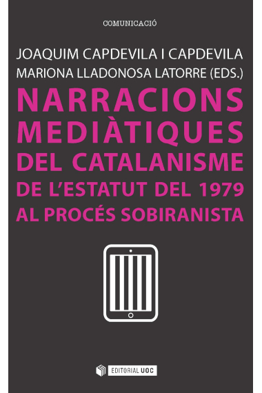 Narracions mediàtiques del catalanisme. De l'Estatut del 1979 al procés sobiranista