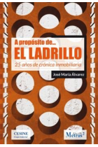 A propósito de... El ladrillo. 25 años de crónica inmobiliaria