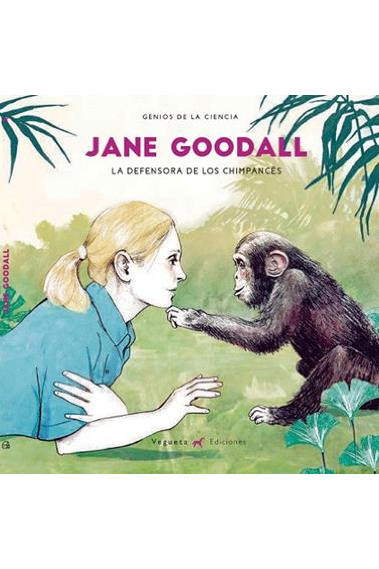 Jane Goodall. La millor amiga dels ximpanzés