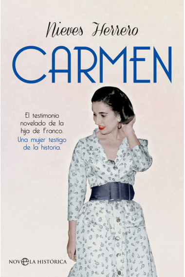 Carmen. El testimonio novelado de la hija de Franco. Una mujer testigo de la Historia