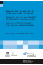 Document sobre els aspectes ètics del diàleg entre ciència i societat/Documento sobre los aspectos éticos del diálogo entre ciencia y sociedad/ Document on the ethical aspects of the science and society dialogue