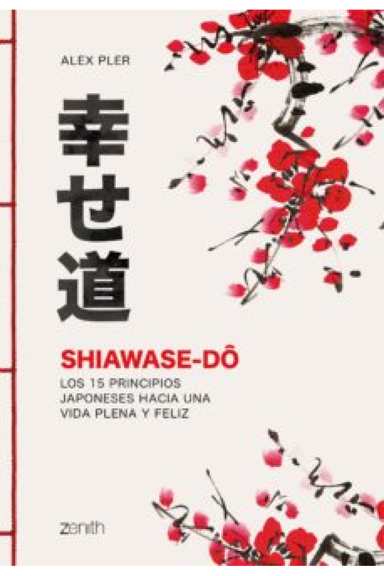 Shiawase-dô. Los 15 principios japoneses hacia una vida plena y feliz