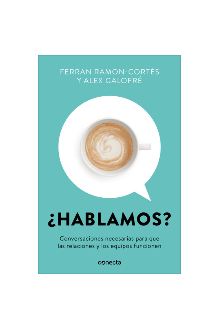 ¿Hablamos?. Conversaciones necesarias para que las relaciones y los equipos funcionen
