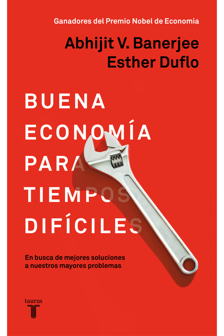 Buena economía para tiempos difíciles. En busca de mejores soluciones a nuestros mayores problemas