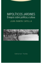 Impolíticos jardines: ensayos sobre política y cultura