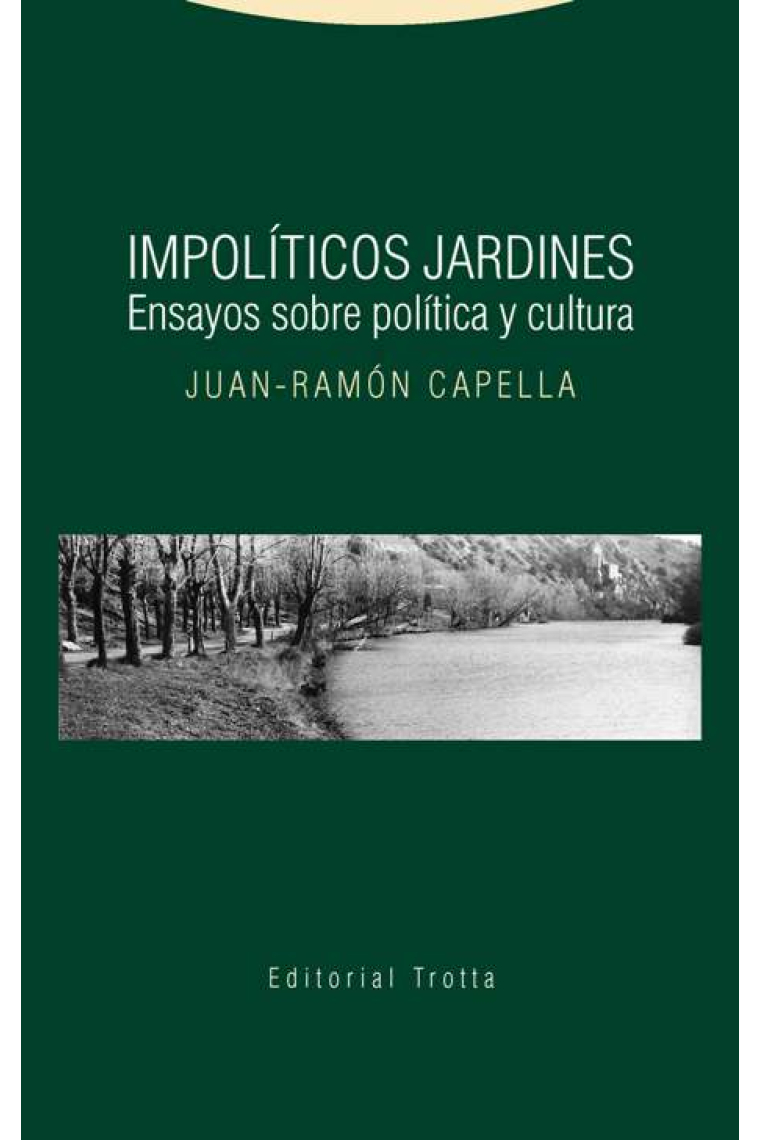 Impolíticos jardines: ensayos sobre política y cultura