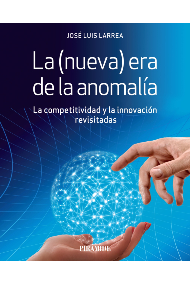 La (nueva) era de la anomalía. La competitividad y la innovación revisitadas