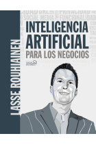 Inteligencia artificial para los negocios. 21 casos prácticos y opiniones de expertos