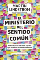 El Ministerio del sentido común. Cómo acabar con todo aquello que funciona mal en tu empresa