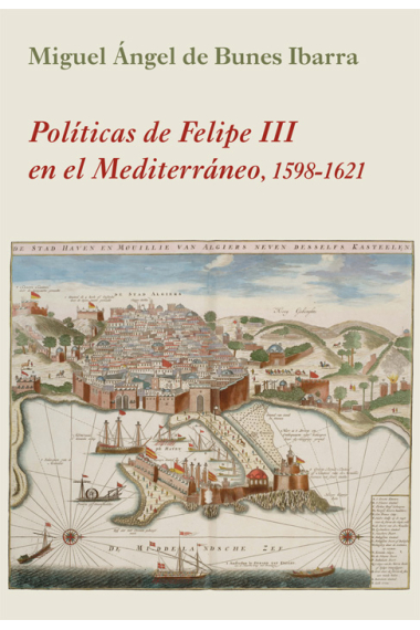 Políticas de Felipe III en el Mediterráneo. 1598-1621