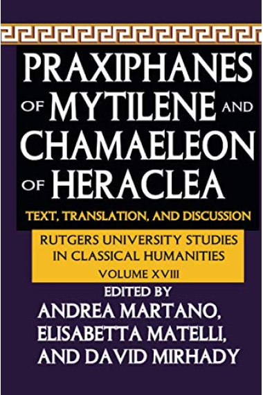 Praxiphanes of Mytilene and Chamaeleon of Heraclea: Text, Translation, and Discussion