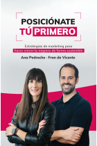 Posiciónate tú primero. Estrategias de marketing para hacer crecer tu negocio de forma sostenible