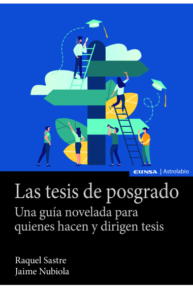 Las tesis de posgrado: una guía novelada para quienes hacen y dirigen tesis