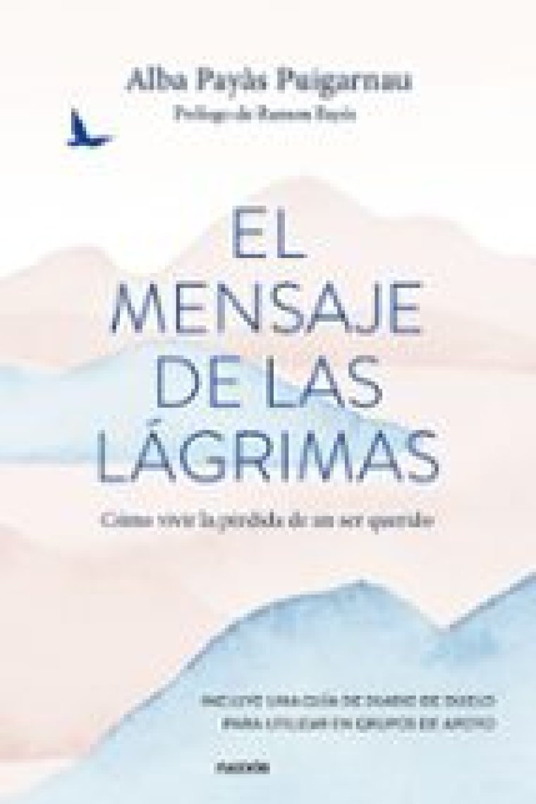 El mensaje de las lágrimas. Cómo vivir la pérdida de un ser querido. (Nueva edición)