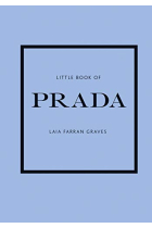 Little Book of Prada: The Story of the Iconic Fashion House (Little Books of Fashion, 6)