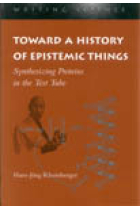 Toward a history of epistemic things : synthesizing proteins in the test tube