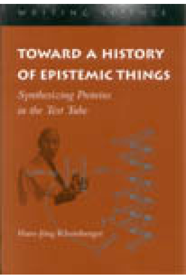 Toward a history of epistemic things : synthesizing proteins in the test tube