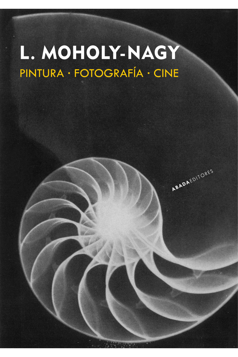 Pintura · Fotografía · Cine. L. Moholy-Nagy