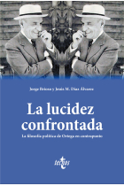 La lucidez confrontada: la filosofía política de Ortega en contrapunto