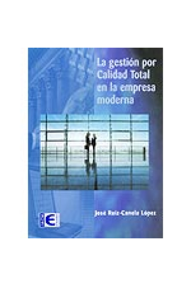 La gestión por calidad total en la empresa moderna