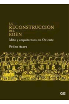 La reconstrucción del Edén. Mito y arquitectura en Oriente