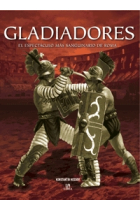 Gladiadores. El espectáculo más sanguinario de Roma