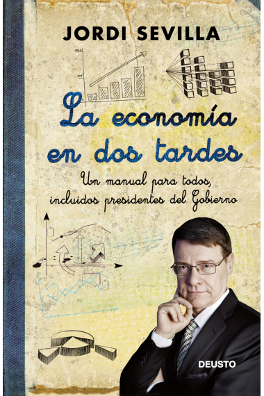 La economía en dos tardes. Un manual para todos, incluidos presidentes del gobierno