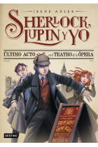 Sherlock, Lupin y yo 2. Último acto en el teatro de la ópera