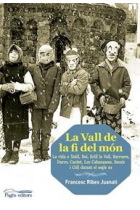 La Vall de la fi del món. La vida a Taüll, Erill la Vall, Barruera, Durro, Cardet, les Cabanasses, Saraís i Cöll durante el segle XX