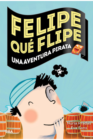 Felipe qué flipe 3. Una aventura pirata