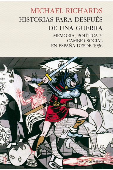 Historias para después de una guerra. Memoria política y cambio social en España desde 1936