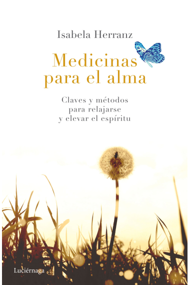 Medicinas para el alma. Claves y métdos para relajarse y elevar el espíritu