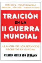 Traición en la II Guerra Mundial. La lucha de los servicios secretos en Europa