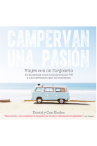 Campervan una pasión. Viajes con mi furgoneta. Un homenaje a las autocaravanas VW y a las personas que las conducen