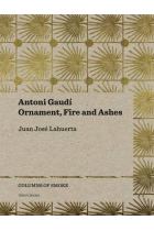 Antoni Gaudí. Ornament, fire and ashes