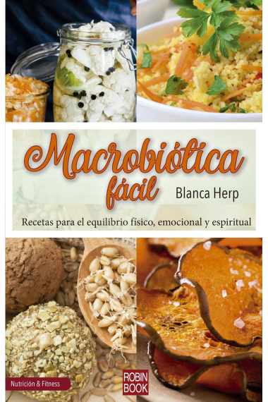 Macrobiótica. Recetas para el equilibrio físico, emocional y espiritual