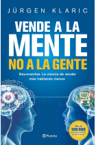 Vende a la mente, no a la gente. Neuroventas. La ciencia de vender más hablando menos