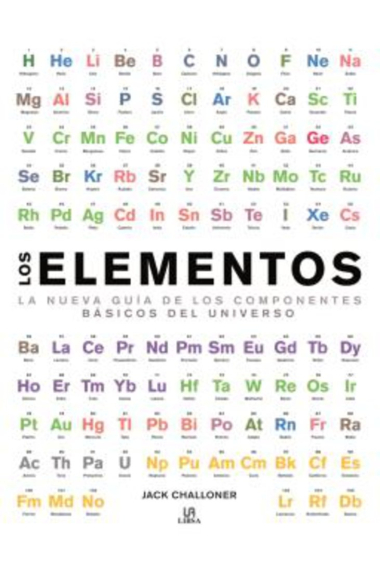 Los Elementos. La Nueva Guía de los Componentes Básicos del Universo