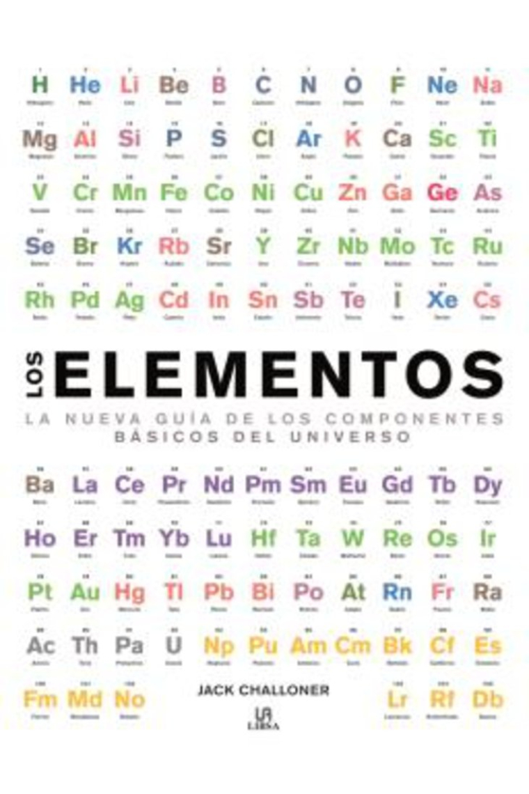 Los Elementos. La Nueva Guía de los Componentes Básicos del Universo