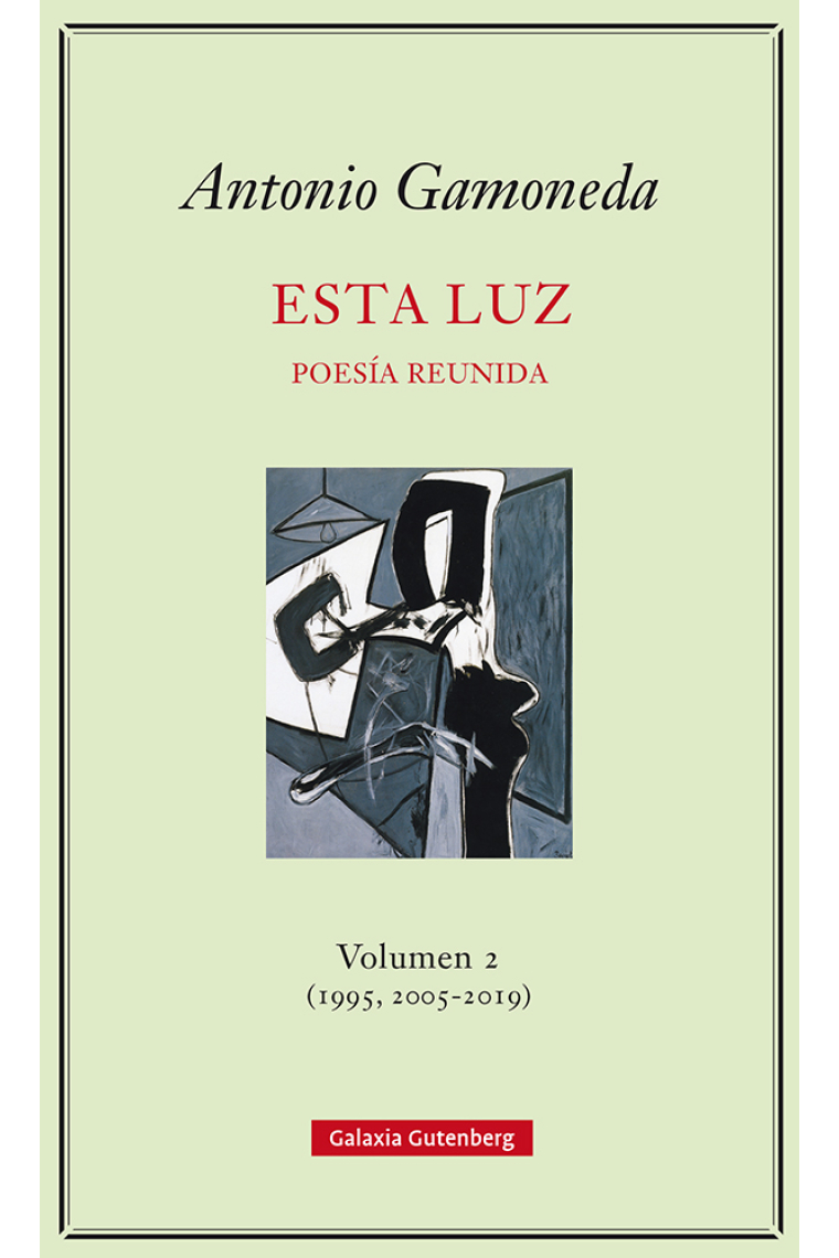 Esta luz. Poesía reunida Volumen 2 (1995, 2005-2019)