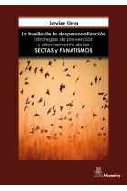 La huella de la despersonalización. Estrategias de prevención y afrontamiento de las sectas y grupos fanáticos