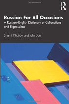 Russian For All Occasions: A Russian-English Dictionary of Collocations and Expressions