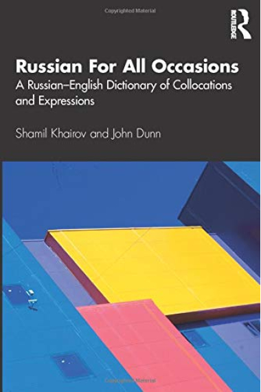 Russian For All Occasions: A Russian-English Dictionary of Collocations and Expressions