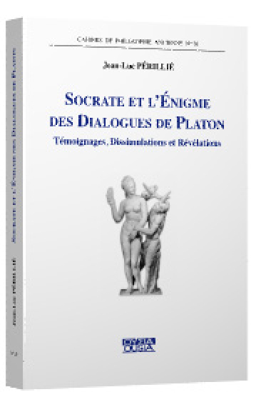 Socrate et l'énigme des dialogues de Platon: Témoignanes, dissimulation et révélation