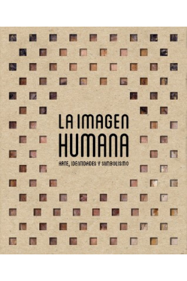 La imagen humana. Arte, identidades y simbolismo