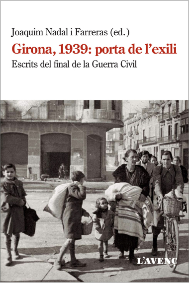 Girona, 1939: porta de l'exili. Escrits del final de la Guerra Civil