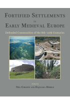 Fortified Settlements in Early Medieval Europe: Defended Communities of the 8th-10th Centuries