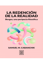 La redención de la realidad: Borges, una peripecia filosófica